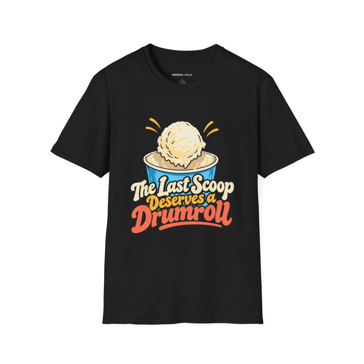 Graphic fitness T-shirt featuring the "The Last Scoop Deserves a Drumroll" design.