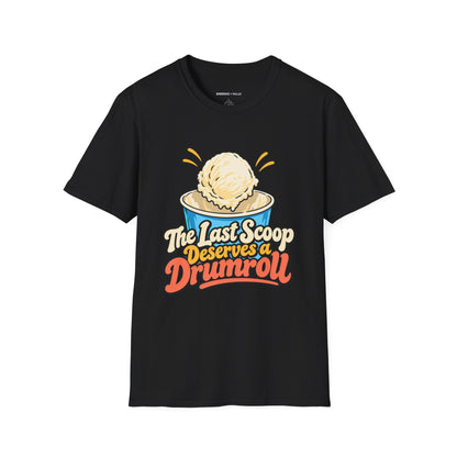 Graphic fitness T-shirt featuring the "The Last Scoop Deserves a Drumroll" design.