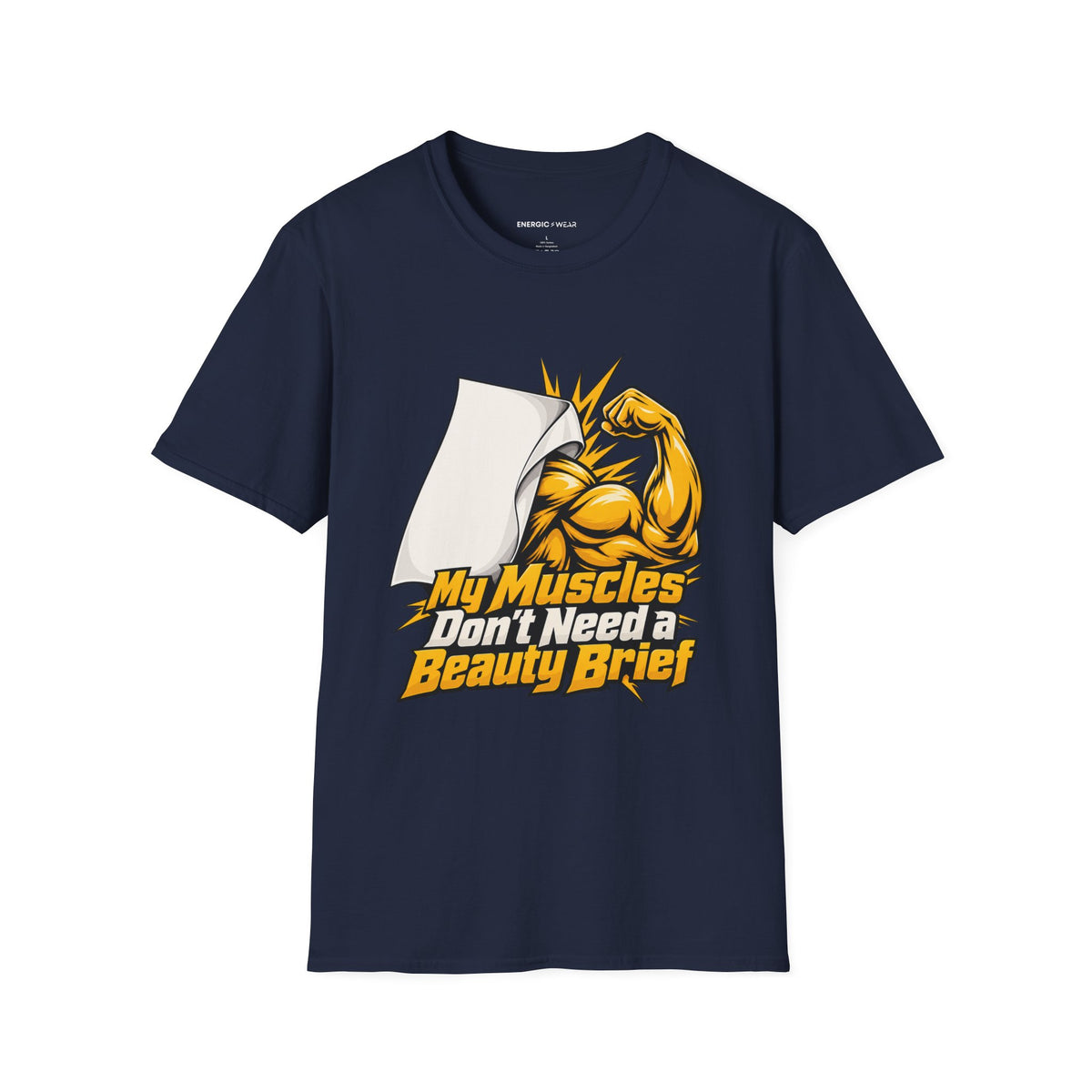 Graphic fitness T-shirt featuring the "My Muscles Don't Need a Beauty Brief" design.