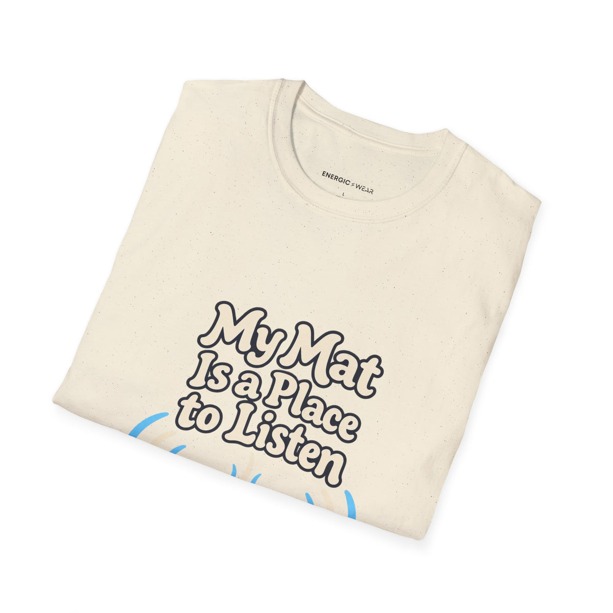 Graphic fitness T-shirt featuring the "My Mat Is a Place to Listen" design.