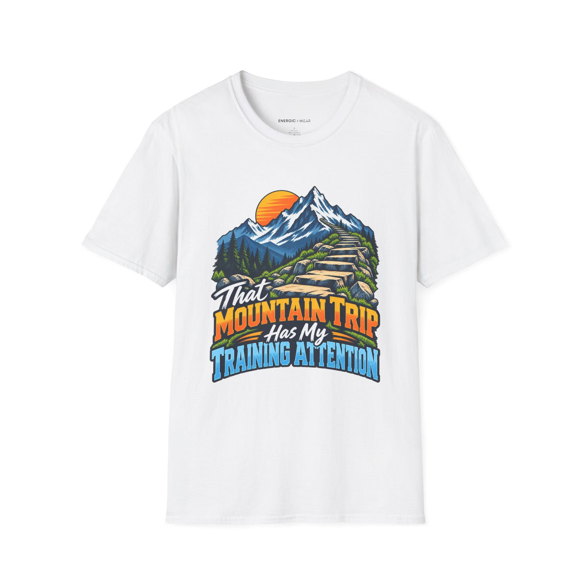Graphic fitness T-shirt featuring the "That Mountain Trip Has My Training Attention" design.