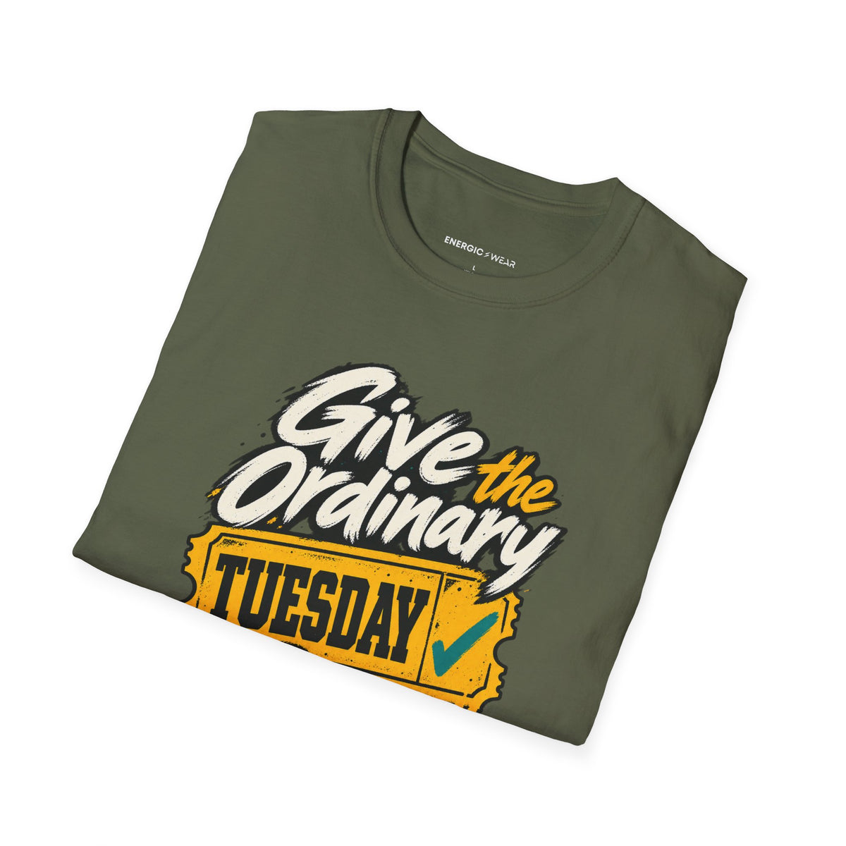 Graphic fitness T-shirt featuring the "Give the Ordinary Tuesday Some Grit" design.