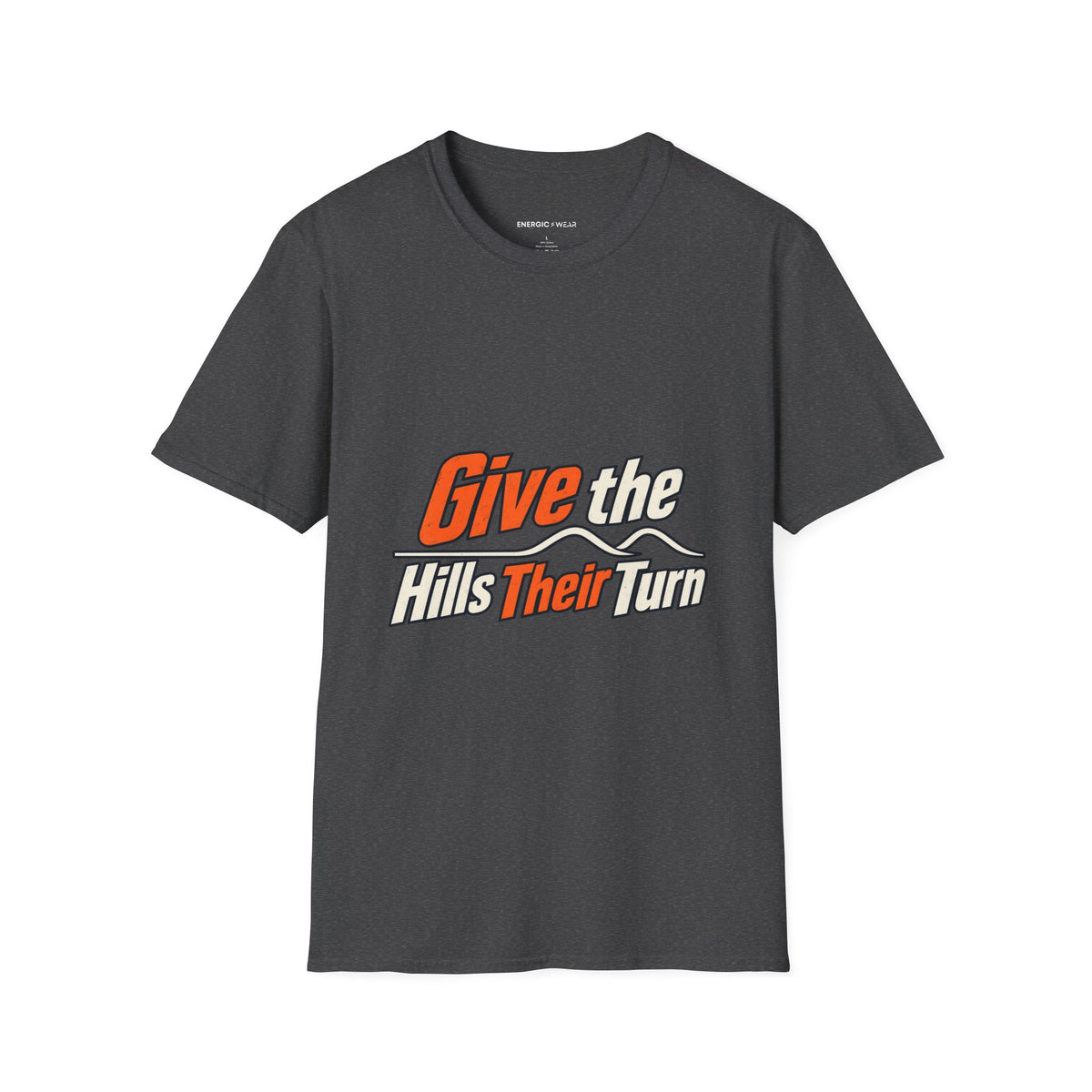 Graphic fitness T-shirt featuring the "Give the Hills Their Turn" design.