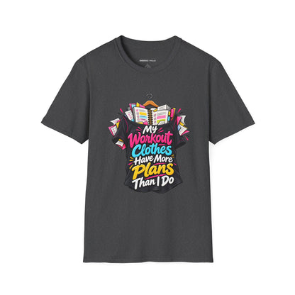 Graphic fitness T-shirt featuring the "My Workout Clothes Have More Plans Than I Do" design.
