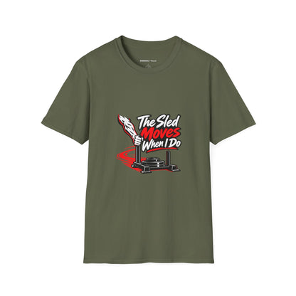 Graphic fitness T-shirt featuring the "The Sled Moves When I Do" design.
