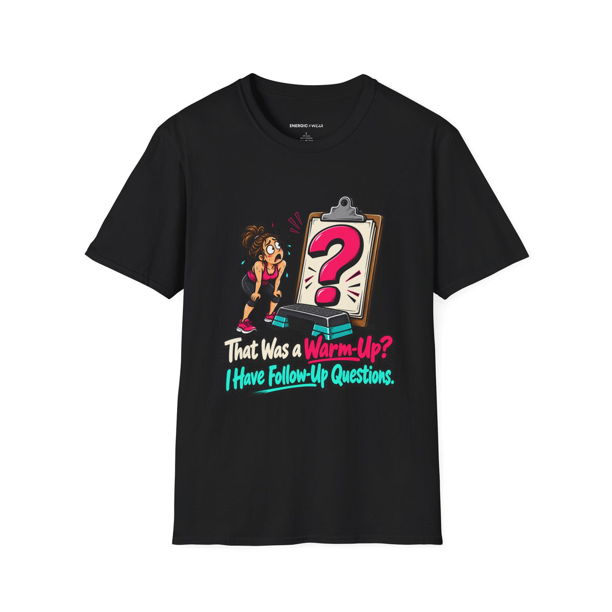That Was a Warm-Up I Have Follow-Up Questions T-Shirt