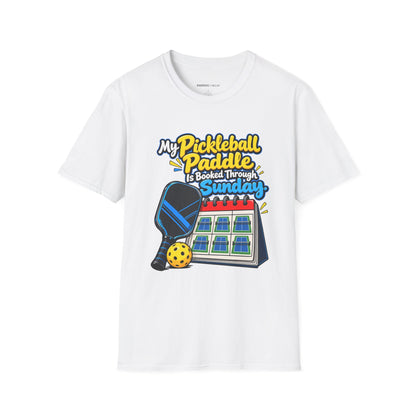 My Pickleball Paddle Is Booked Through Sunday T-Shirt