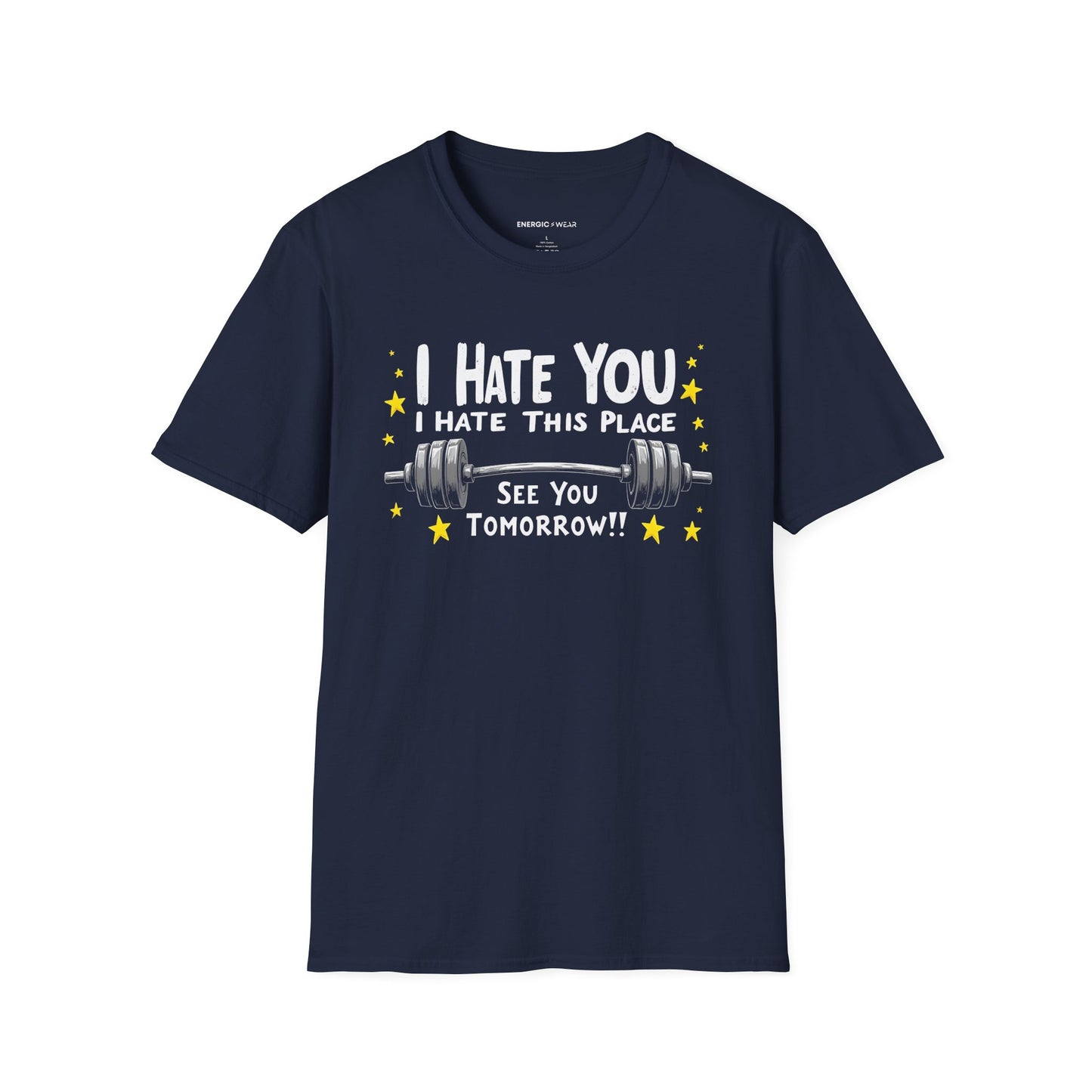 I hate you I hate this place See you tomorrow! Motivational Gym Tee