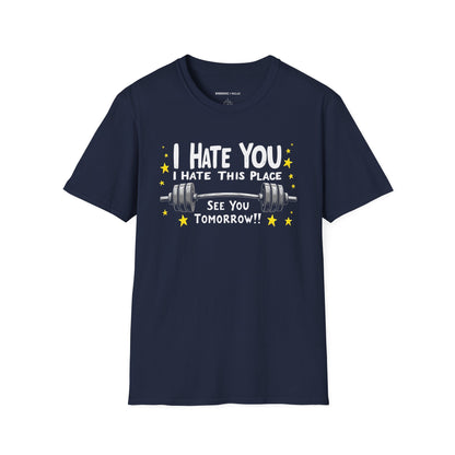 I hate you I hate this place See you tomorrow! Motivational Gym Tee