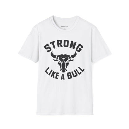 Strong Like A Bull! TShirt – Motivational Tee
