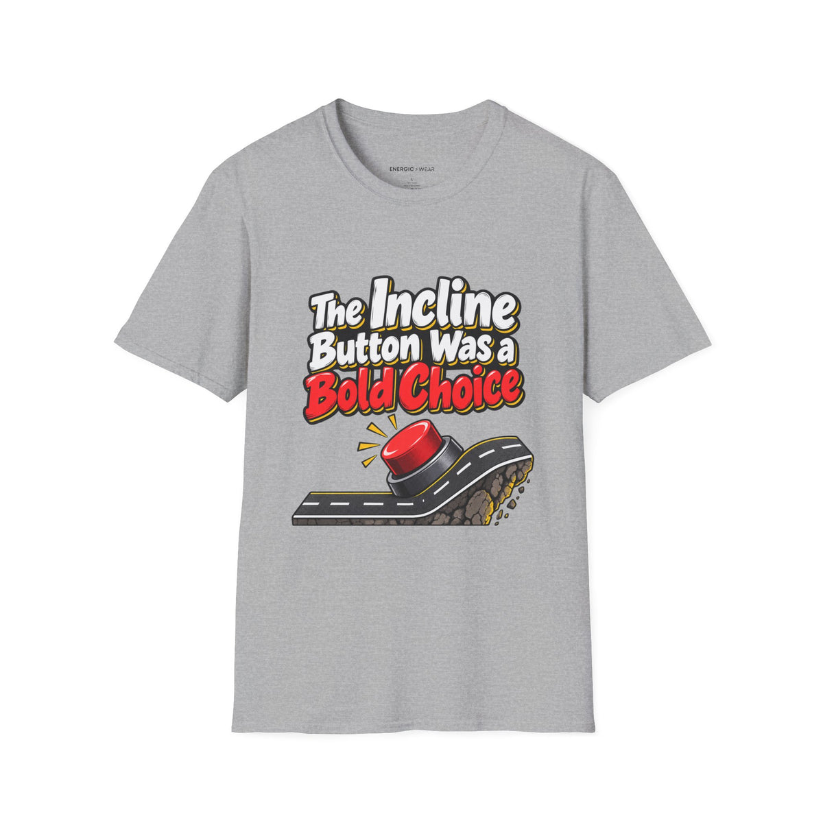 Graphic fitness T-shirt featuring the "The Incline Button Was a Bold Choice" design.
