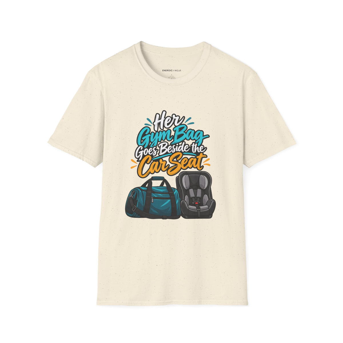 Graphic fitness T-shirt featuring the "Her Gym Bag Goes Beside the Car Seat" design.