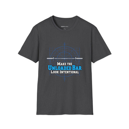 Graphic fitness T-shirt featuring the "Make the Unloaded Bar Look Intentional" design.