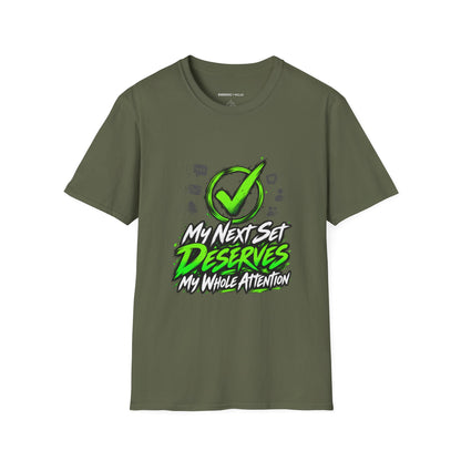 Graphic fitness T-shirt featuring the "My Next Set Deserves My Whole Attention" design.