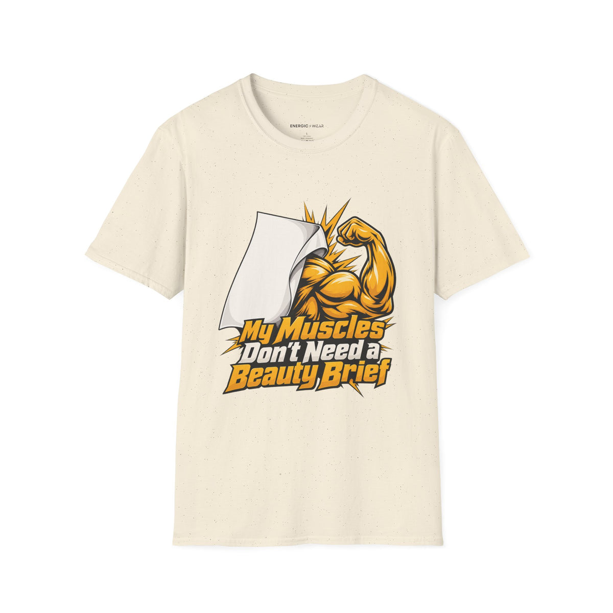 Graphic fitness T-shirt featuring the "My Muscles Don't Need a Beauty Brief" design.