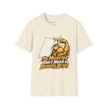 Graphic fitness T-shirt featuring the "My Muscles Don't Need a Beauty Brief" design.