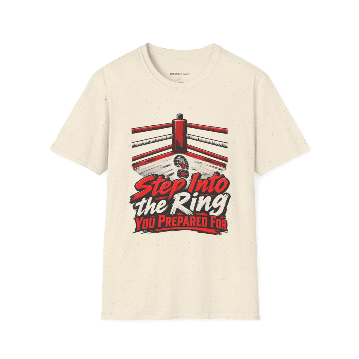 Graphic fitness T-shirt featuring the "Step Into the Ring You Prepared For" design.