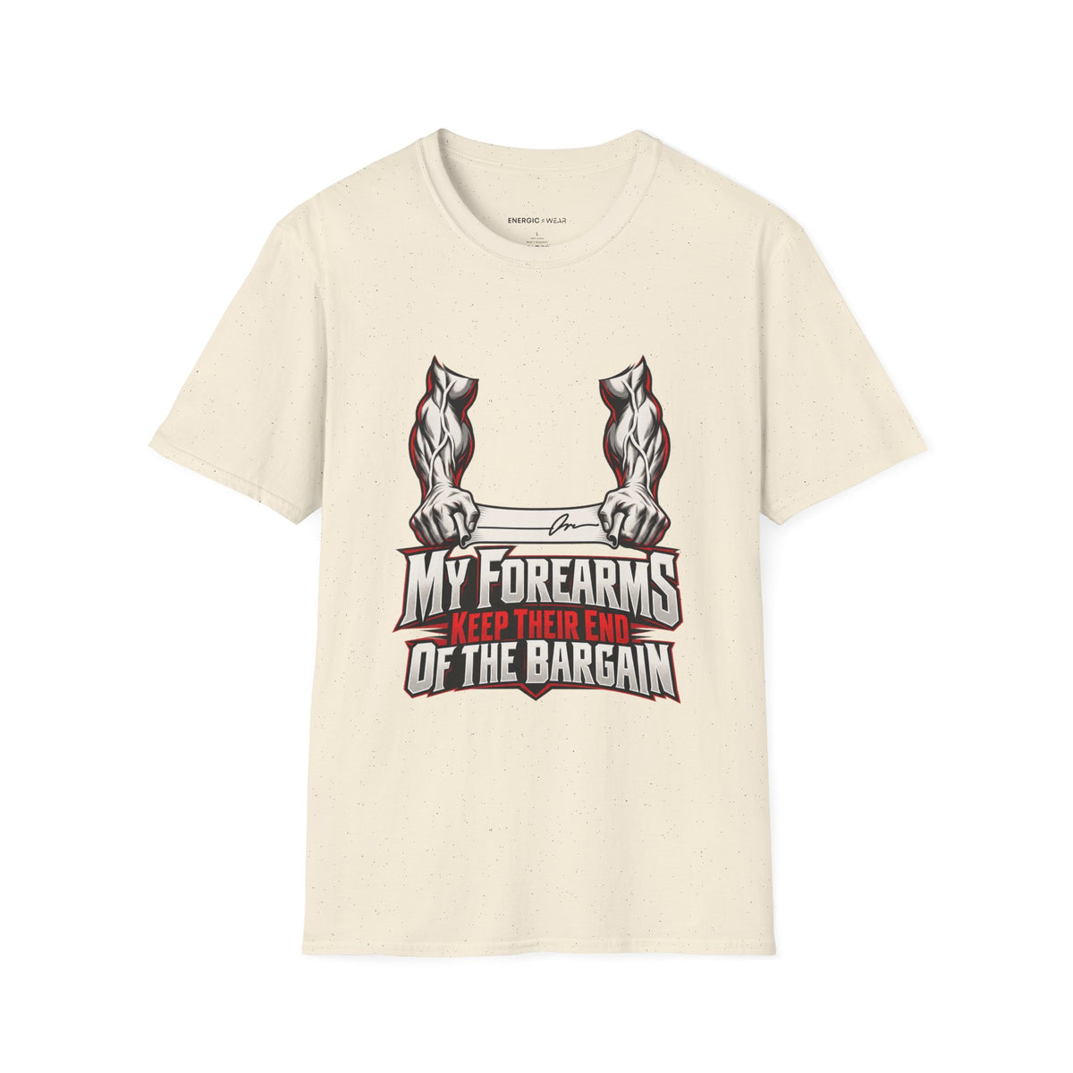 Graphic fitness T-shirt featuring the "My Forearms Keep Their End of the Bargain" design.