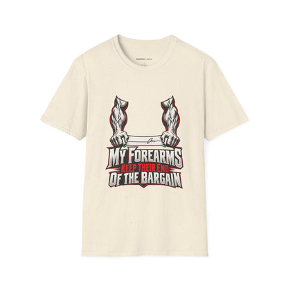 Graphic fitness T-shirt featuring the "My Forearms Keep Their End of the Bargain" design.