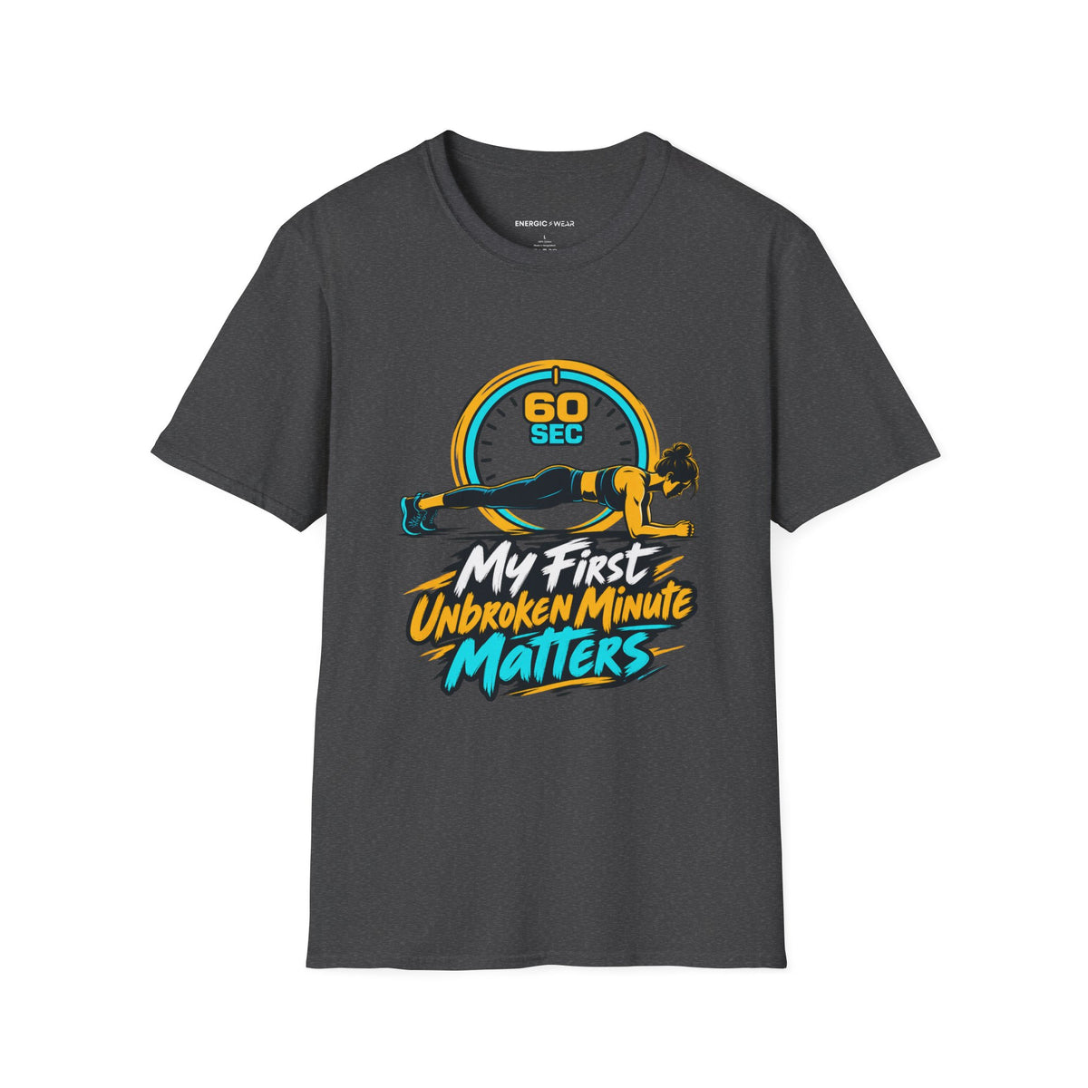 Graphic fitness T-shirt featuring the "My First Unbroken Minute Matters" design.