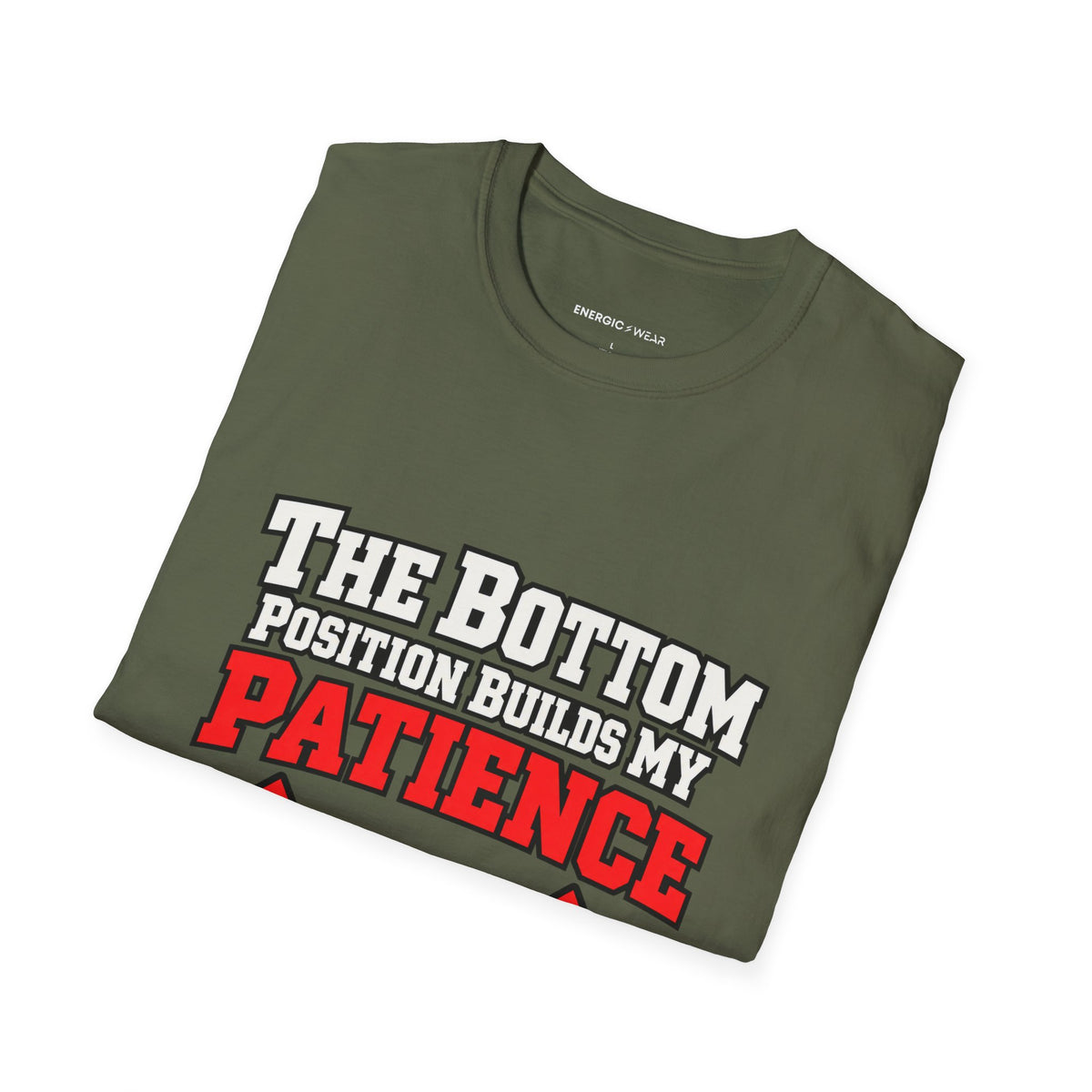 Graphic fitness T-shirt featuring the "The Bottom Position Builds My Patience" design.