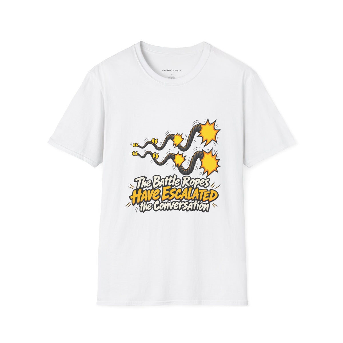 Graphic fitness T-shirt featuring the "The Battle Ropes Have Escalated the Conversation" design.