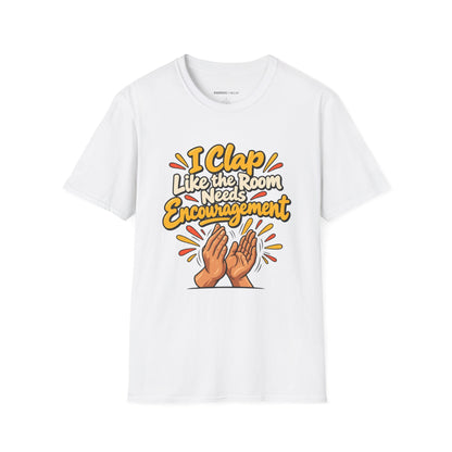 Graphic fitness T-shirt featuring the "I Clap Like the Room Needs Encouragement" design.