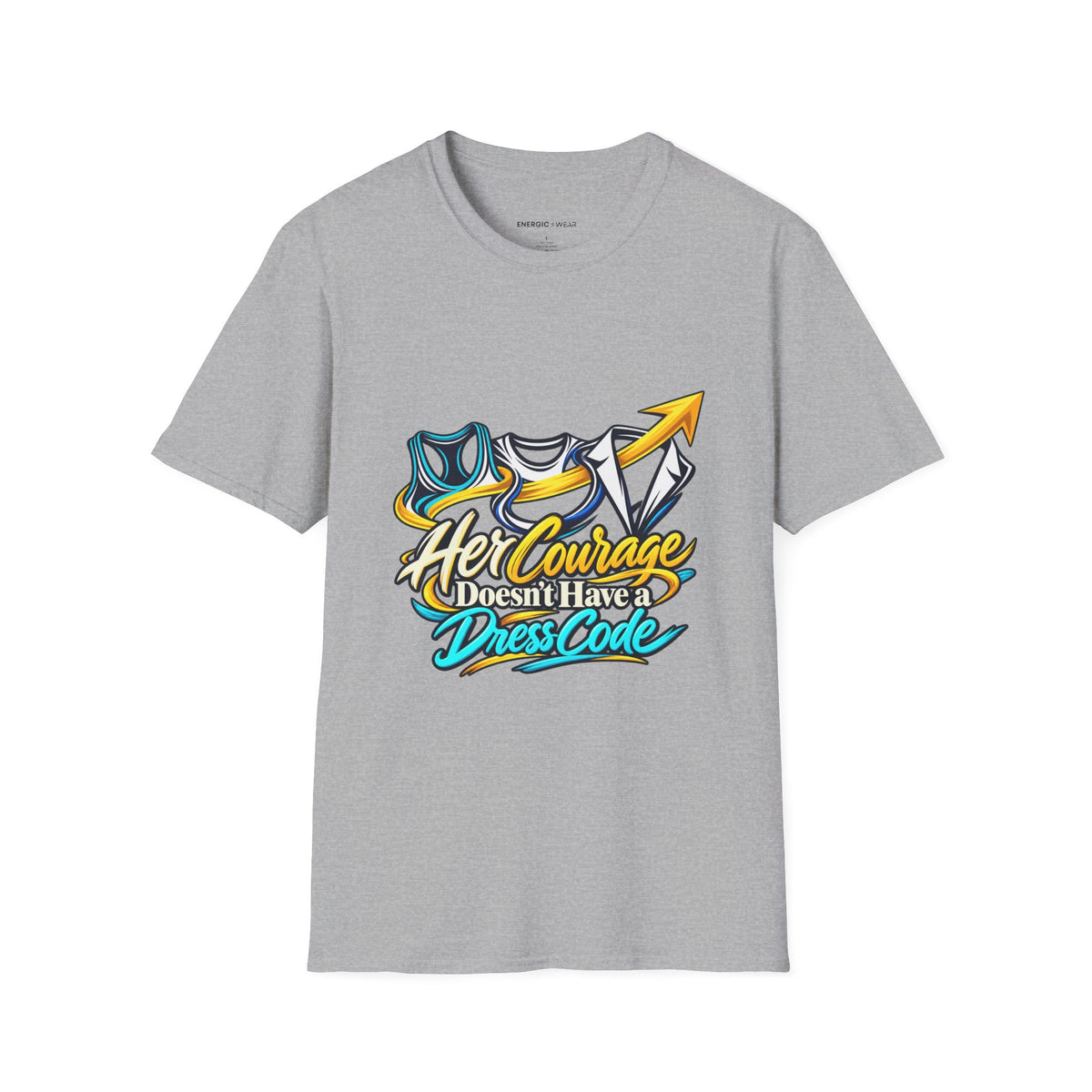 Graphic fitness T-shirt featuring the "Her Courage Doesn t Have a Dress Code" design.