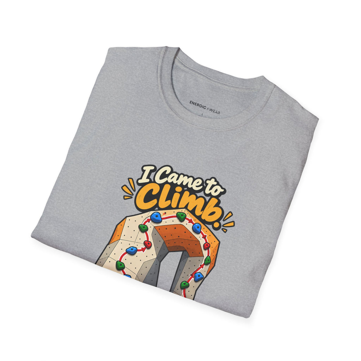 I Came to Climb the Wall Had Other Plans T-Shirt