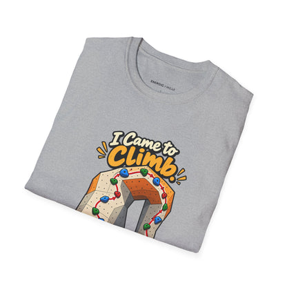 I Came to Climb the Wall Had Other Plans T-Shirt