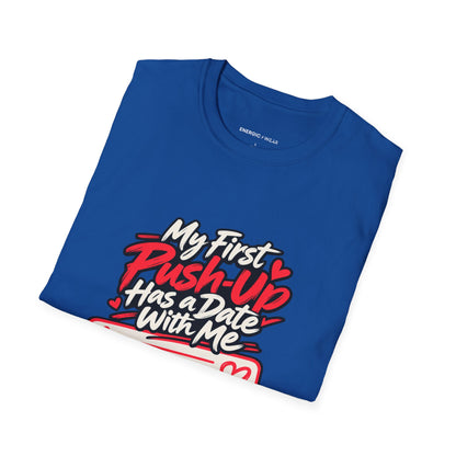 Graphic fitness T-shirt featuring the "My First Push-Up Has a Date with Me" design.