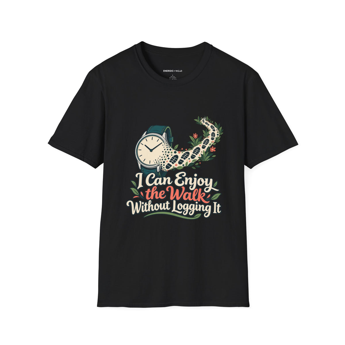 Graphic fitness T-shirt featuring the "I Can Enjoy the Walk Without Logging It" design.