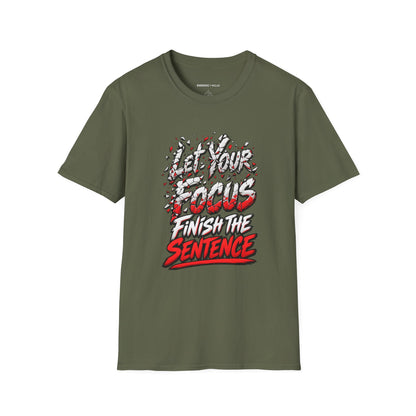 Graphic fitness T-shirt featuring the "Let Your Focus Finish the Sentence" design.