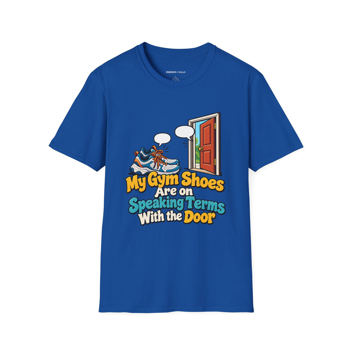 Graphic fitness T-shirt featuring the "My Gym Shoes Are on Speaking Terms with the Door" design.