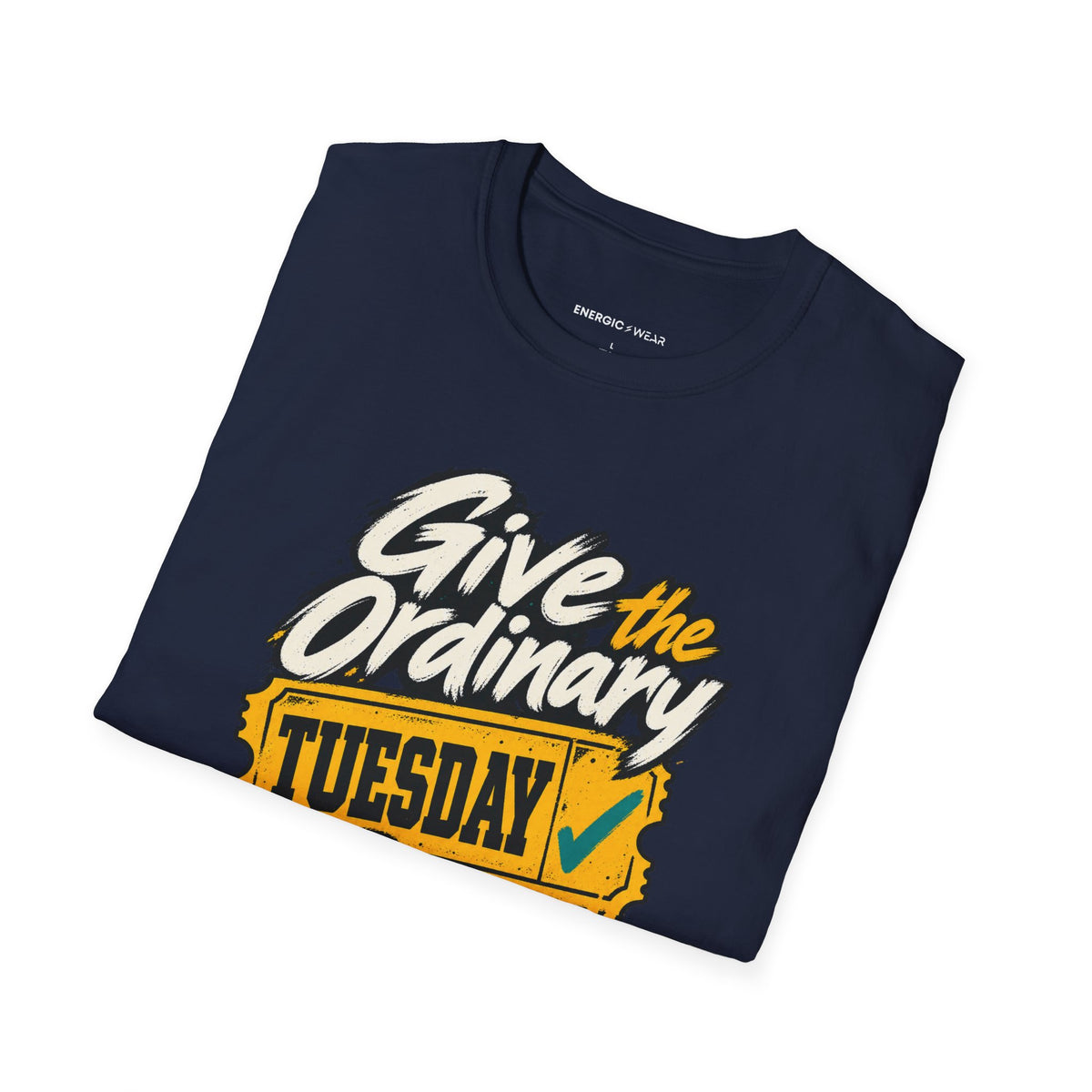 Graphic fitness T-shirt featuring the "Give the Ordinary Tuesday Some Grit" design.