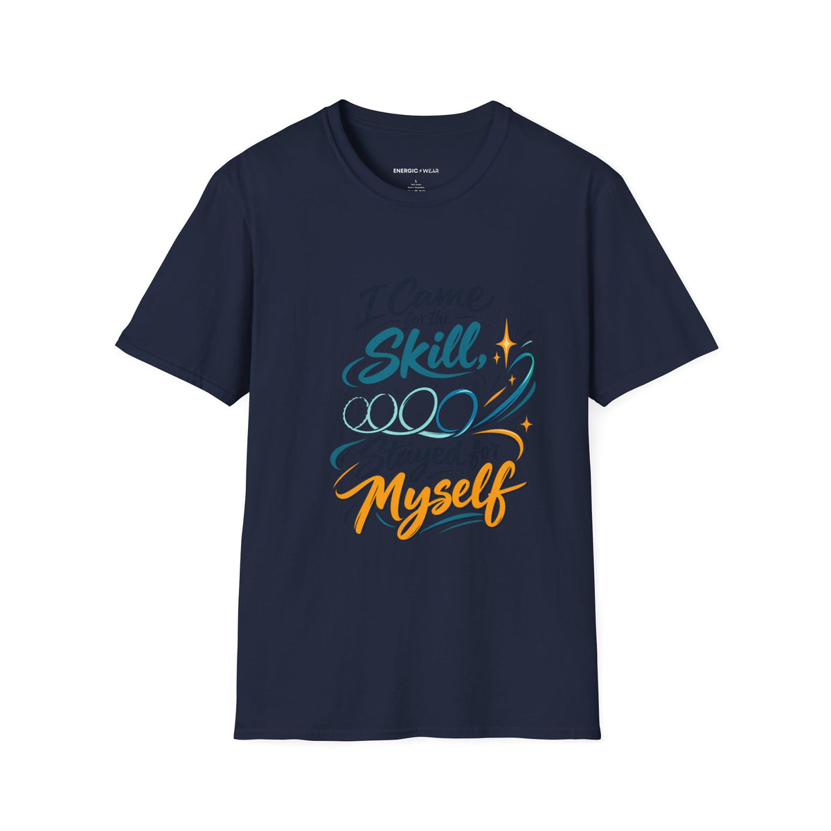 Graphic fitness T-shirt featuring the "I Came for the Skill Stayed for Myself" design.