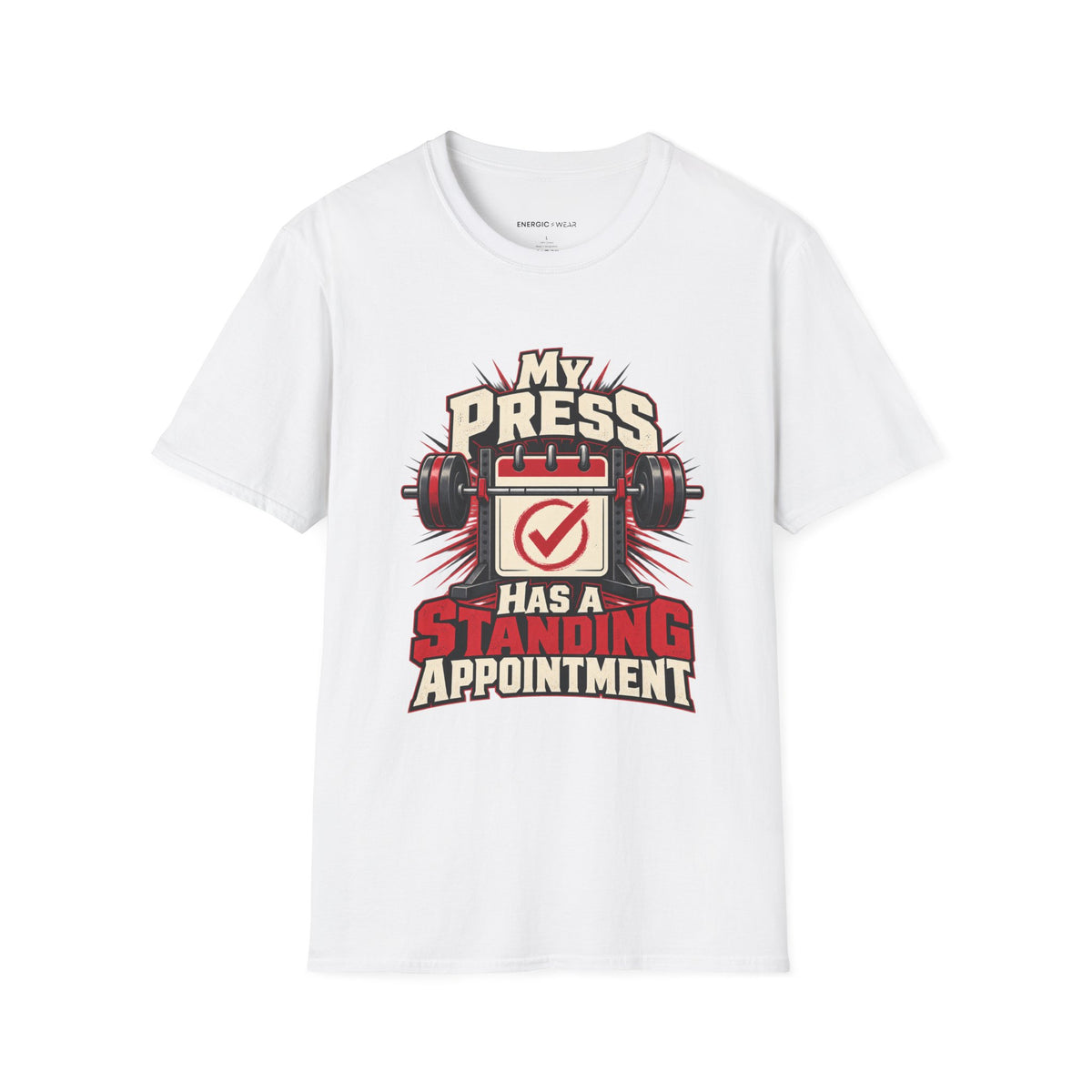 Graphic fitness T-shirt featuring the "My Press Has a Standing Appointment" design.