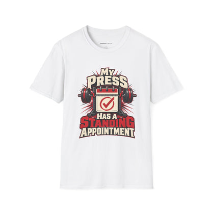 Graphic fitness T-shirt featuring the "My Press Has a Standing Appointment" design.