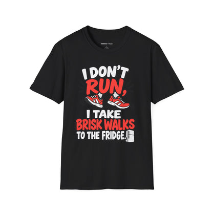 Graphic fitness T-shirt featuring the "I Don't Run, I Take Brisk Walks to the Fridge" design.