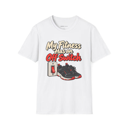 Graphic fitness T-shirt featuring the "My Fitness Has an Off Switch" design.