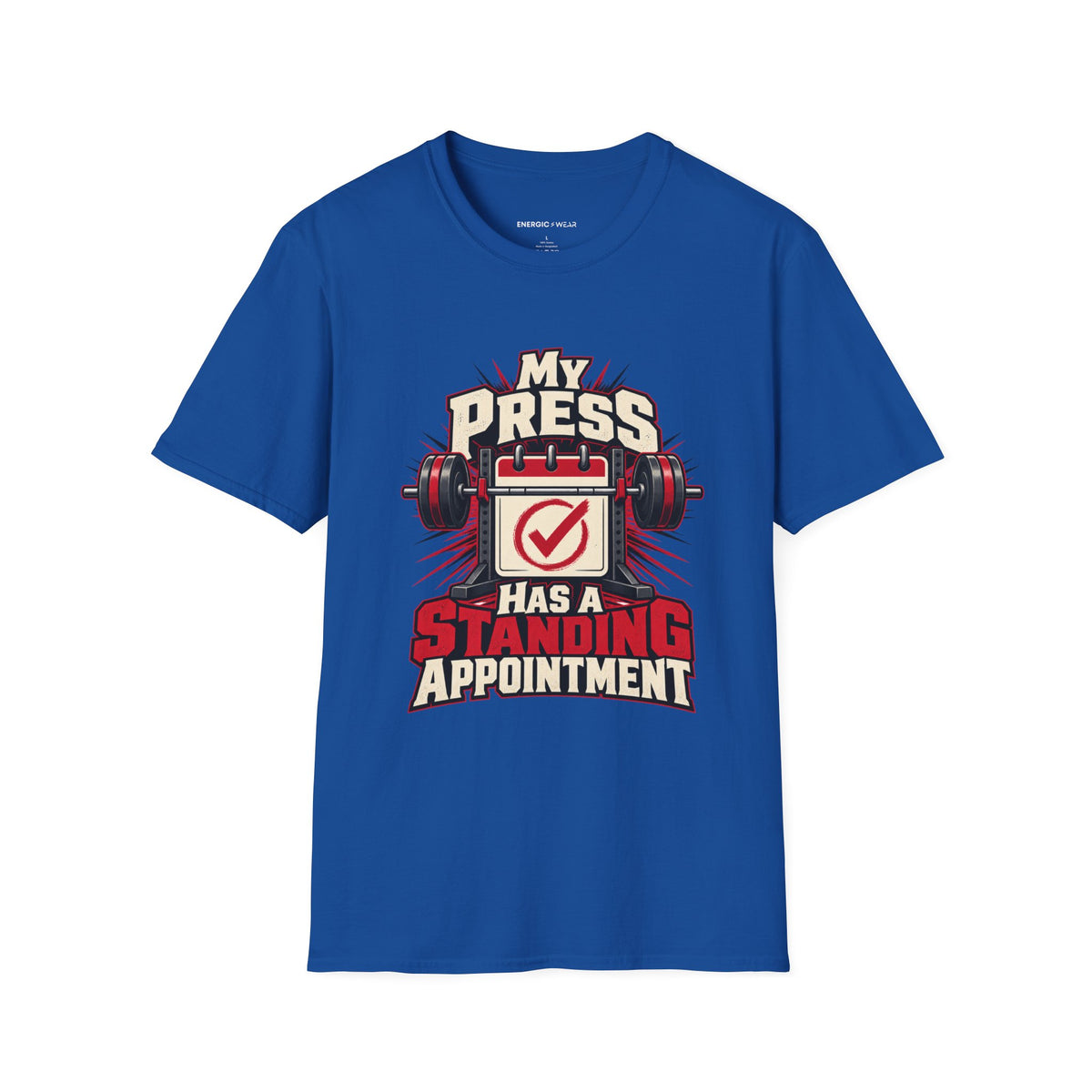 Graphic fitness T-shirt featuring the "My Press Has a Standing Appointment" design.