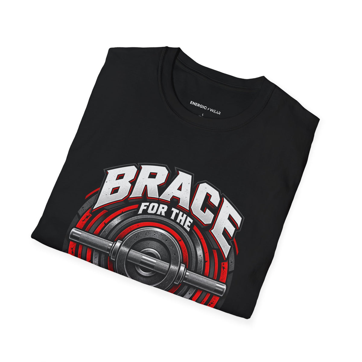 Graphic fitness T-shirt featuring the "Brace for the Work You Chose" design.