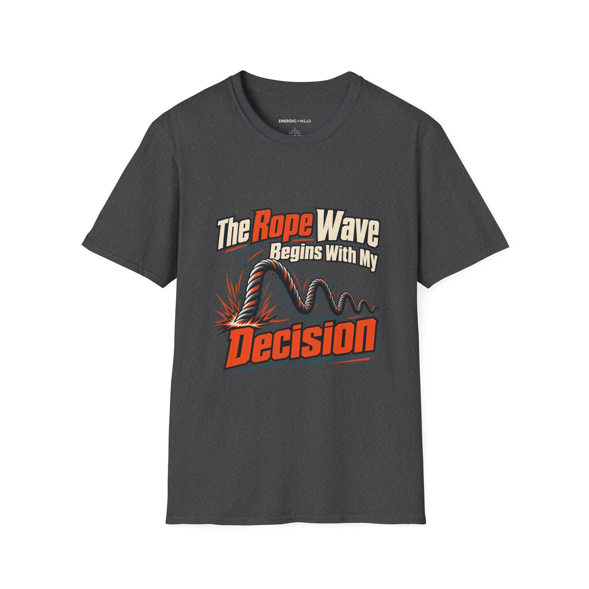 Graphic fitness T-shirt featuring the "The Rope Wave Begins with My Decision" design.