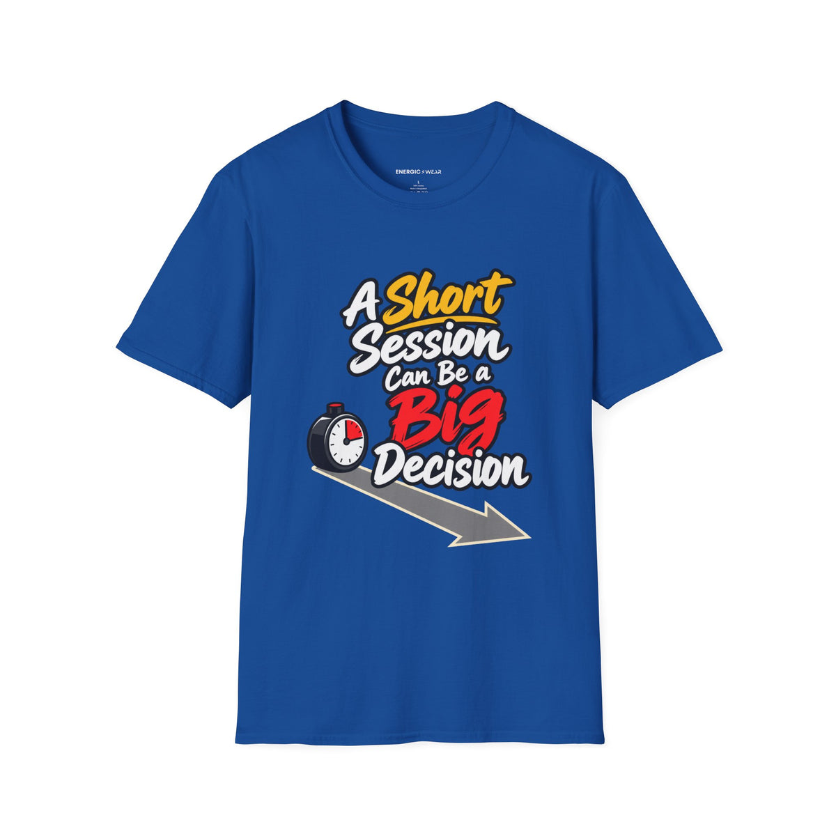 Graphic fitness T-shirt featuring the "A Short Session Can Be a Big Decision" design.
