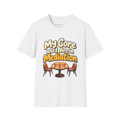 Graphic fitness T-shirt featuring the "My Core and I Are in Mediation" design.