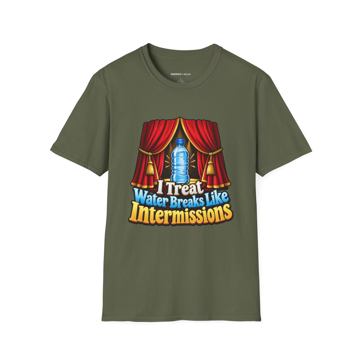 Graphic fitness T-shirt featuring the "I Treat Water Breaks Like Intermissions" design.