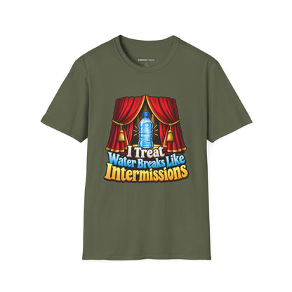 Graphic fitness T-shirt featuring the "I Treat Water Breaks Like Intermissions" design.
