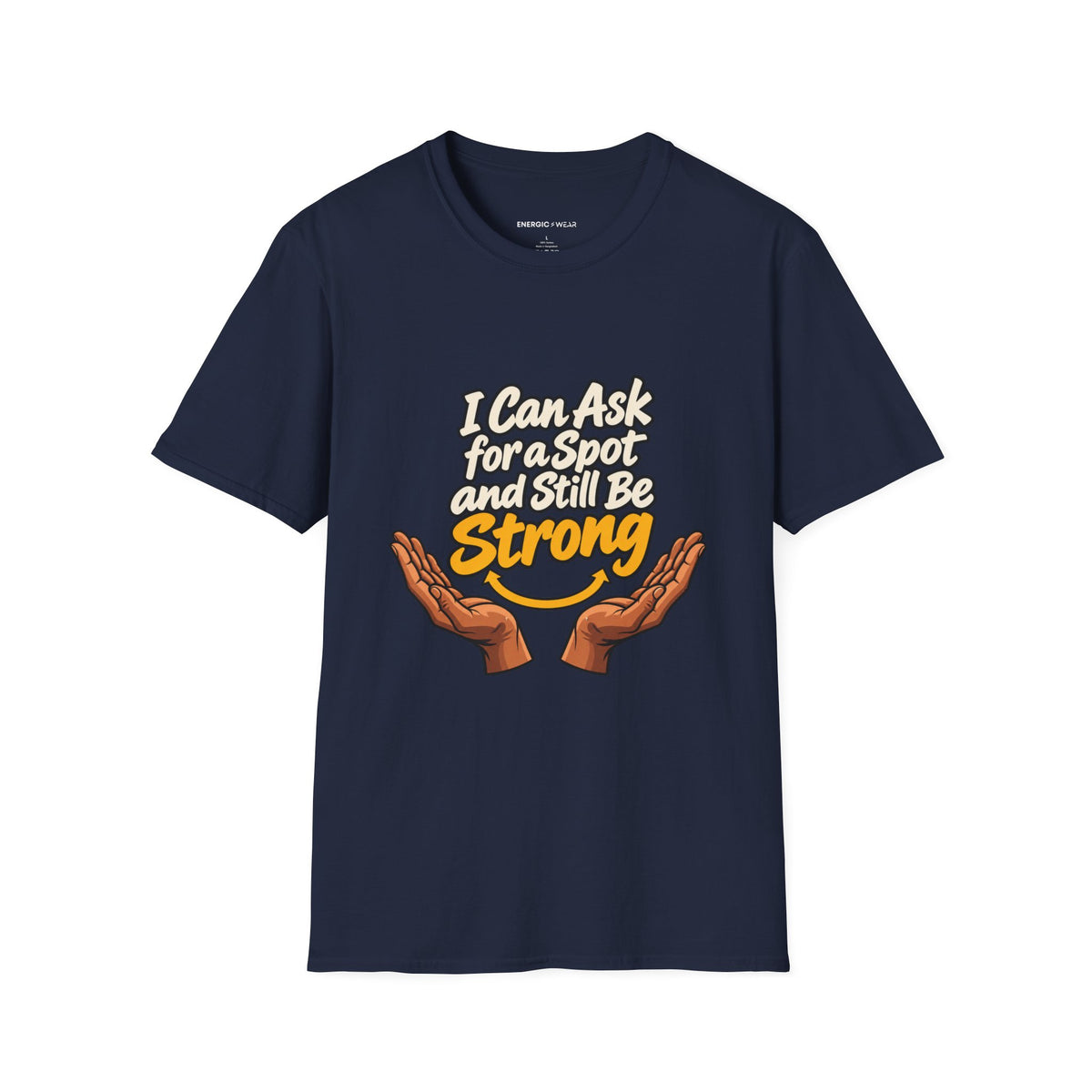 Graphic fitness T-shirt featuring the "I Can Ask for a Spot and Still Be Strong" design.