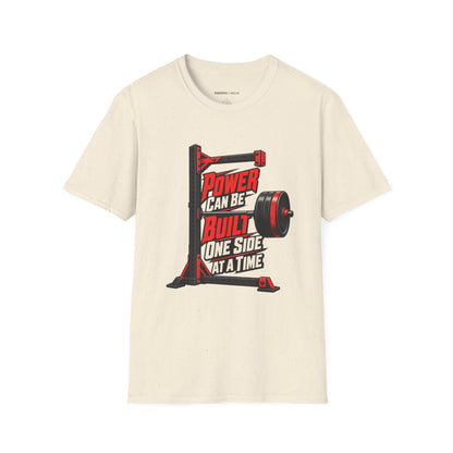 Graphic fitness T-shirt featuring the "Power Can Be Built One Side at a Time" design.
