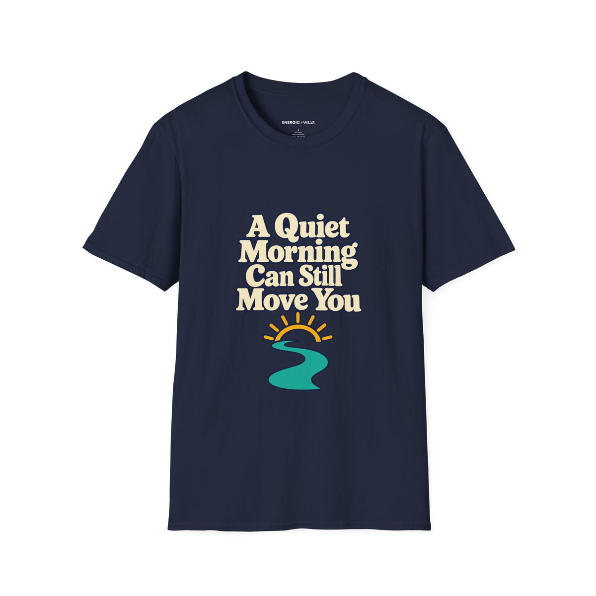 Graphic fitness T-shirt featuring the "A Quiet Morning Can Still Move You" design.